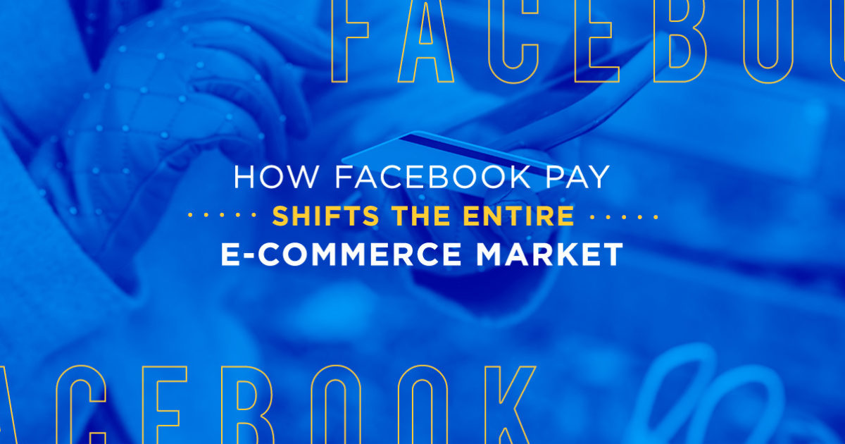 Facebook Pay and How it Enhances E-commerce