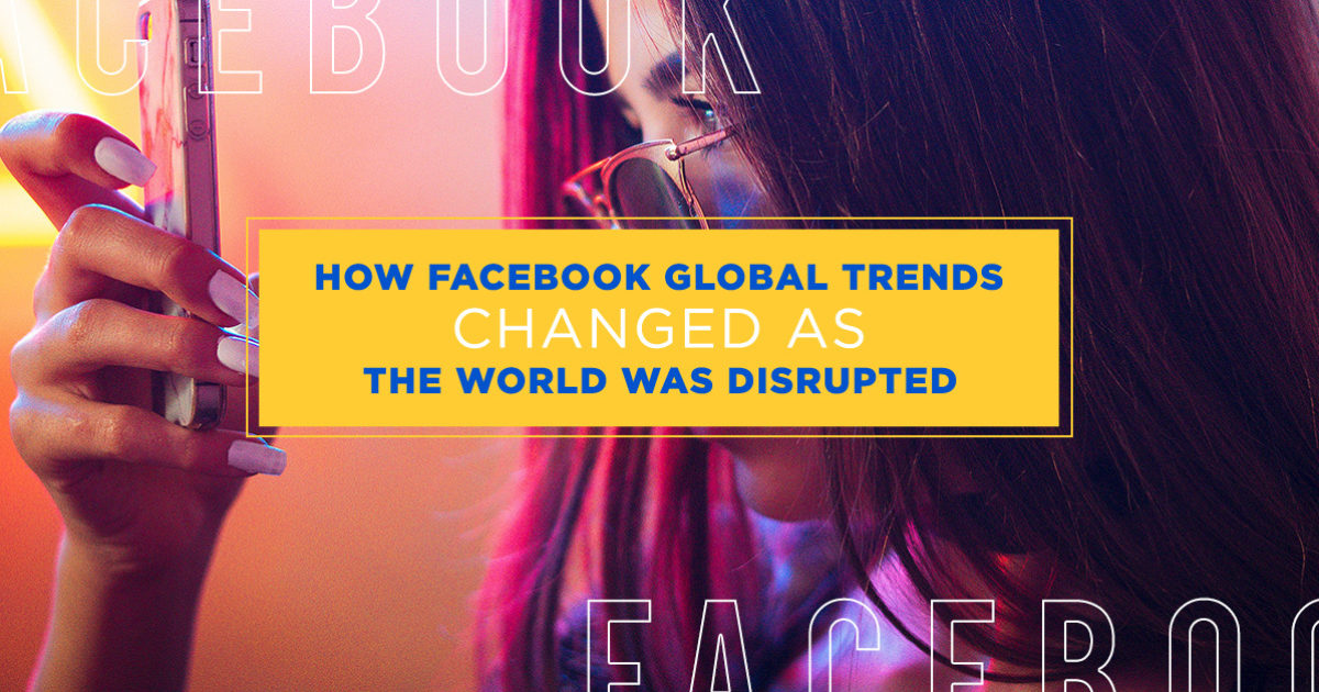 Facebook Global Trends Report