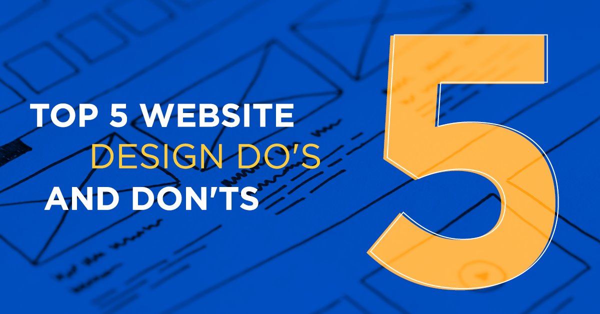 Top 5 Website Design Do's and Don'ts